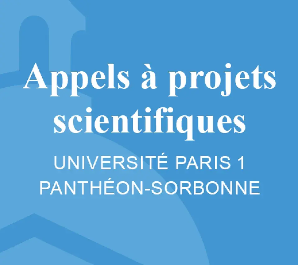 Appels à projets scientifiques Paris 1 Panthéon-Sorbonne Appels à projets scientifiques - Université Paris 1 Panthéon-Sorbonne